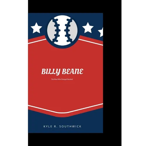 Billy Beane: The Man Who Changed Baseball