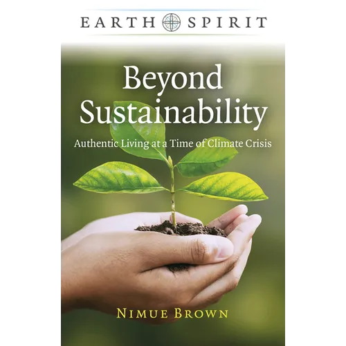 Beyond Sustainability: Authentic Living at a Time of Climate Crisis