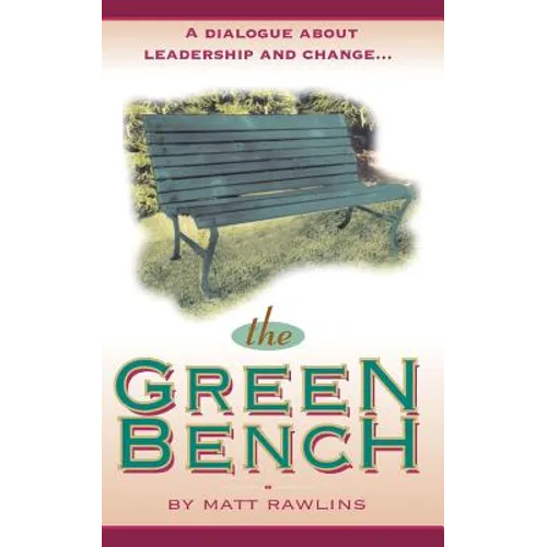 The Green Bench: A Dialogue about Leadership and Change