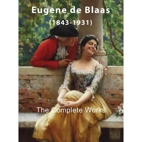 Eugene de Blaas: The Complete Works