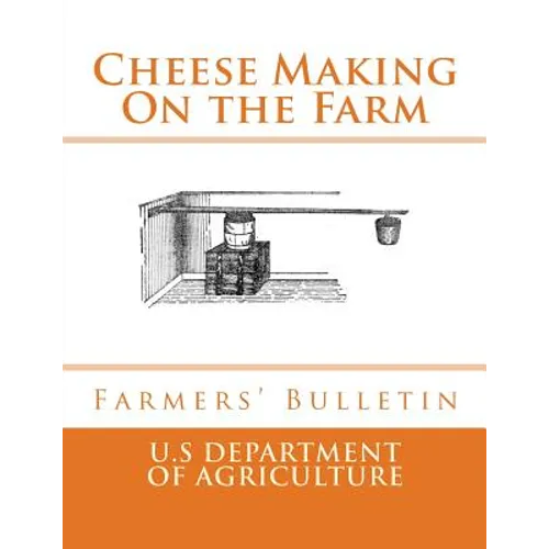 Cheese Making On the Farm: Farmers' Bulletin