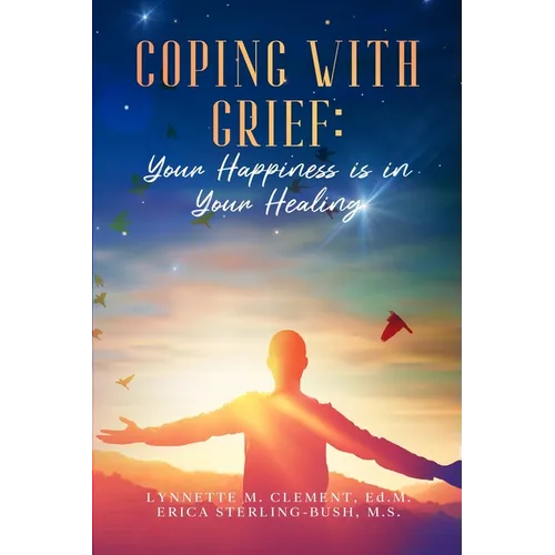Coping With Grief: Your Happiness Is In Your Healing