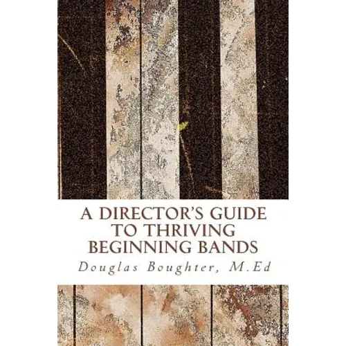 The Director's Guide To Thriving Beginning Bands