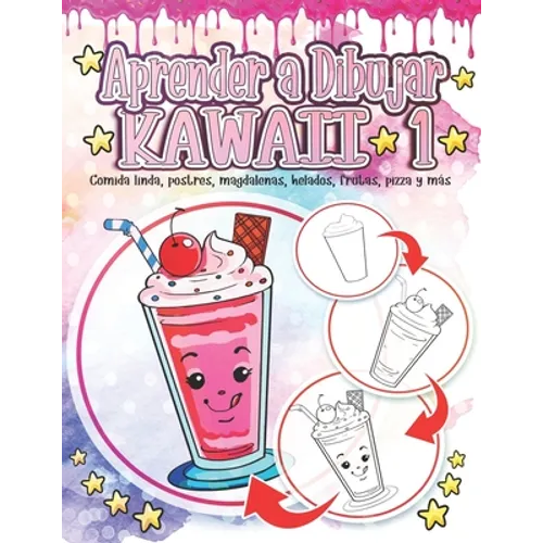 Aprender a Dibujar Kawaii 1: Comida linda, postres, magdalenas, helados, frutas, pizza y más: Adorables y lindos dibujos de Kawaii Relajación y ali