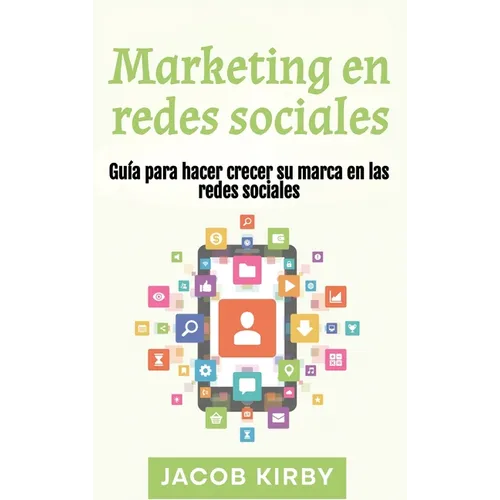 Marketing en redes sociales: Guía para hacer crecer su marca en las redes sociales