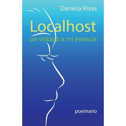 Localhost: Un Vistazo a Mi Esencia. Poemario