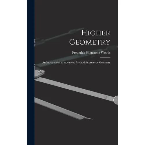 Higher Geometry; an Introduction to Advanced Methods in Analytic Geometry