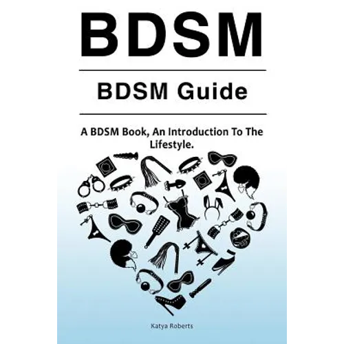 BDSM. BDSM Guide. A BDSM Book, An Introduction To The Lifestyle