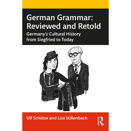 German Grammar: Reviewed and Retold: Germany's Cultural History from Siegfried to Today