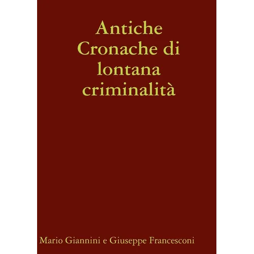 Antiche Cronache di lontana criminalità