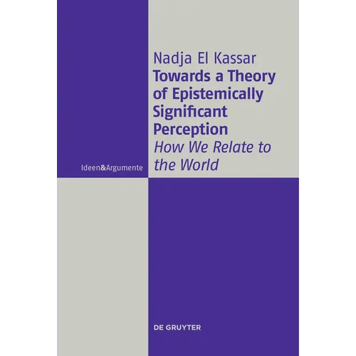 Towards a Theory of Epistemically Significant Perception: How We Relate to the World