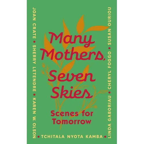 Many Mothers, Seven Skies: Scenes for Tomorrow