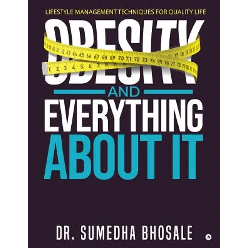 Obesity and Everything about It: Lifestyle Management Techniques for Quality Life