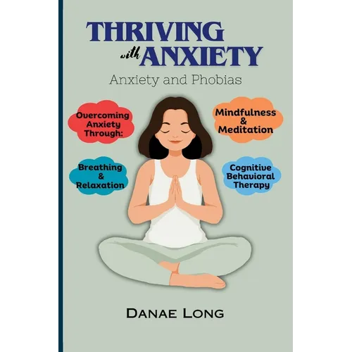 Thriving With Anxiety: Anxiety and Phobias