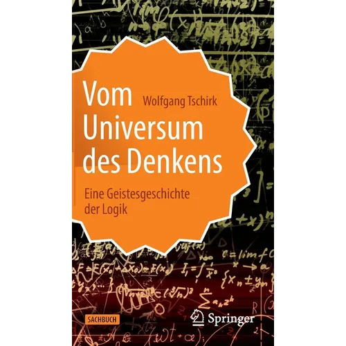 Vom Universum Des Denkens: Eine Geistesgeschichte Der Logik