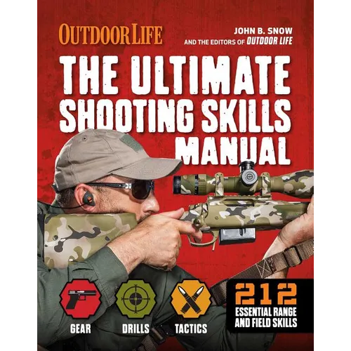 The Ultimate Shooting Skills Manual: 212 Essential Range and Field Skills