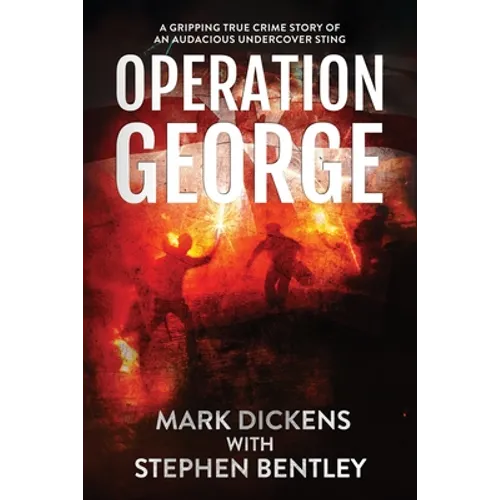 Operation George: A Gripping True Crime Story of an Audacious Undercover Sting