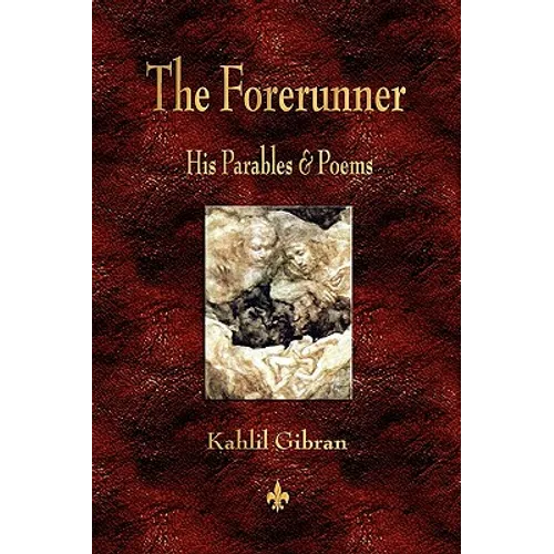 The Forerunner: His Parables and Poems