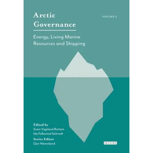 Arctic Governance: Volume 2: Energy, Living Marine Resources and Shipping
