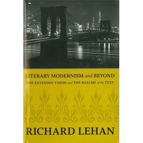 Literary Modernism and Beyond: The Extended Vision and the Realms of the Text