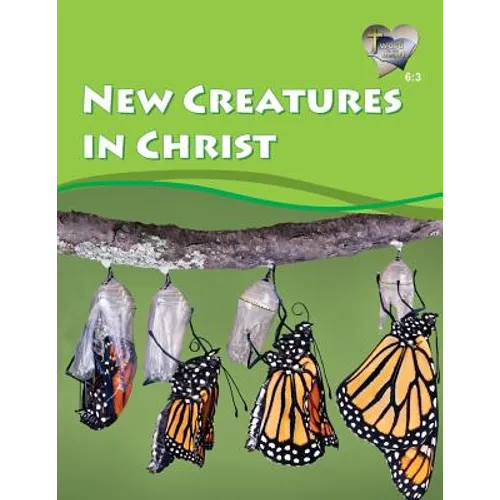 Word in the Heart 6: 3 -- New Creatures in Christ