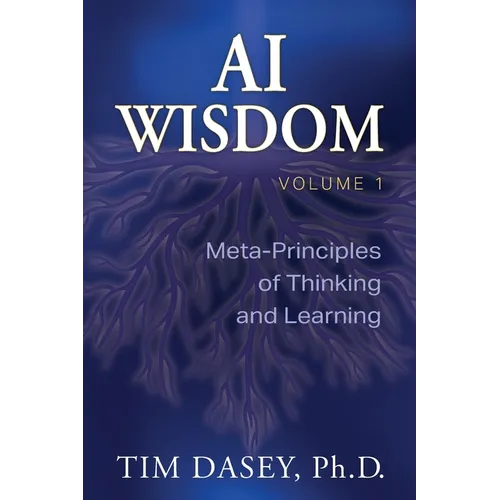 AI Wisdom Volume 1: Meta-Principles of Thinking and Learning