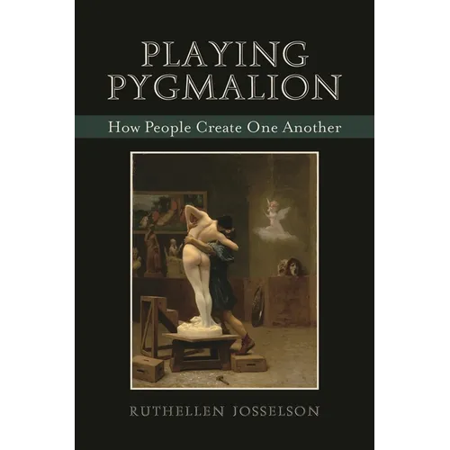 Playing Pygmalion: How People Create One Another