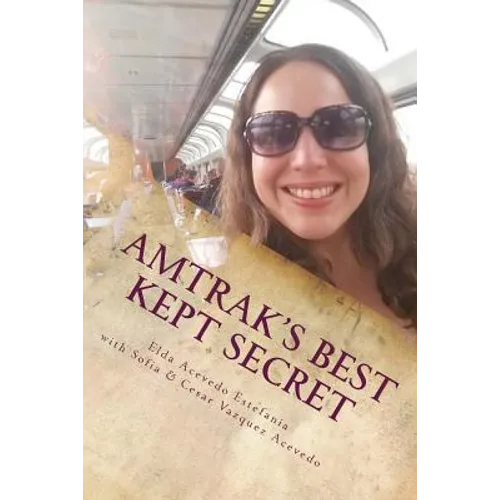 Amtrak's Best Kept Secret: A guide to traveling the U.S.A. with a Rail Pass