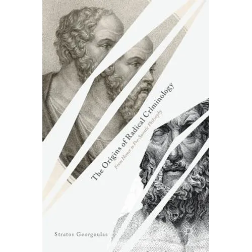 The Origins of Radical Criminology: From Homer to Pre-Socratic Philosophy