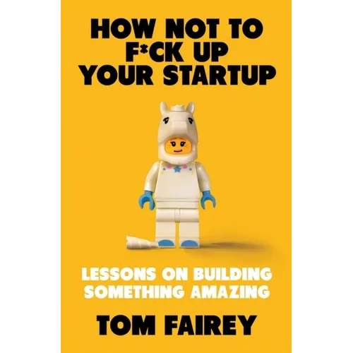 How Not to F*ck Up Your Startup