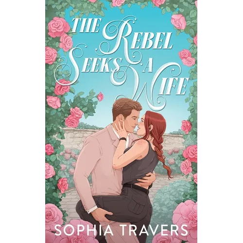 The Rebel Seeks A Wife: A Friends-to-Lovers Forbidden Romance