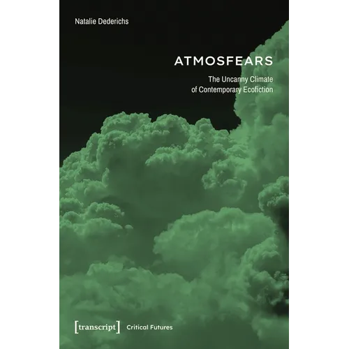 Atmosfears: The Uncanny Climate of Contemporary Ecofiction