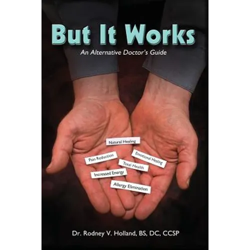 But It Works: An Alternative Doctor's Guide