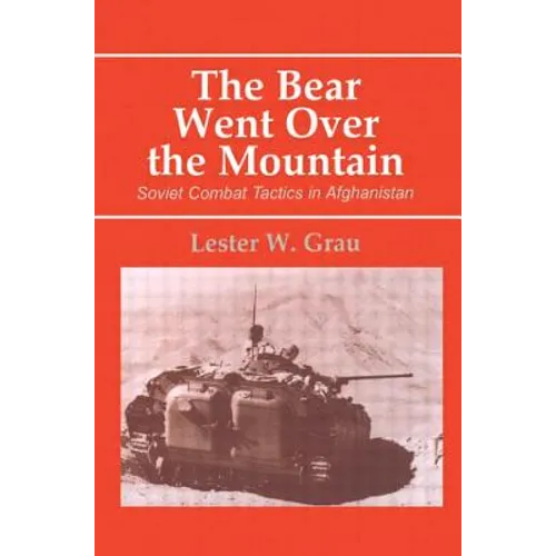 The Bear Went Over the Mountain: Soviet Combat Tactics in Afghanistan