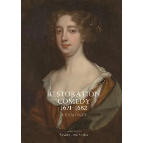 Restoration Comedy, 1671-1682: A Catalogue
