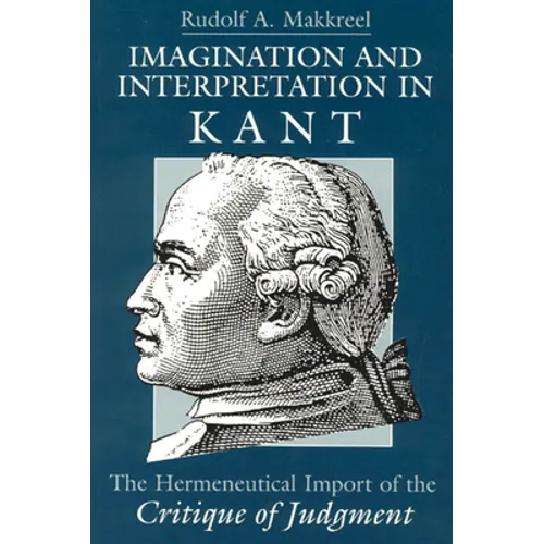 Imagination and Interpretation in Kant: The Hermeneutical Import of the Critique of Judgment