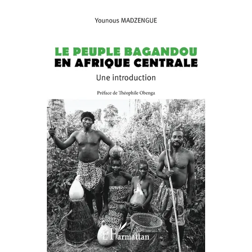 Le peuple Bagandou en Afrique centrale. Une introduction