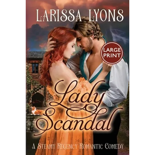 Lady Scandal: A Steamy Regency Romantic Comedy