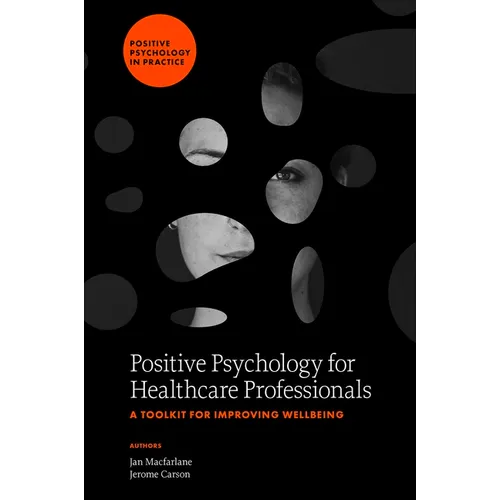 Positive Psychology for Healthcare Professionals: A Toolkit for Improving Wellbeing