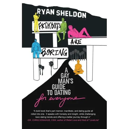 F*ckboys Are Boring: A Gay Man's Guide to Dating (for Everyone)