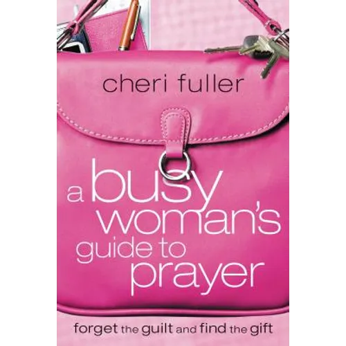 A Busy Woman's Guide to Prayer