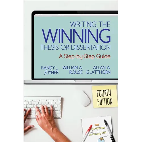 Writing the Winning Thesis or Dissertation: A Step-By-Step Guide