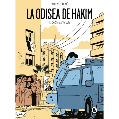 La Odisea de Hakim: 1. de Siria a Turquía / Hakim's Odyssey: Book 1: From Syria to Turkey