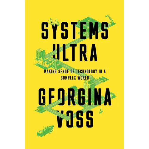 Systems Ultra: Making Sense of Technology in a Complex World
