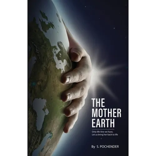 The Mother Earth: Only Lifeline We Have, Let Us Bring Her Back To Life