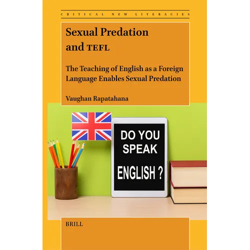 Sexual Predation and Tefl: The Teaching of English as a Foreign Language Enables Sexual Predation