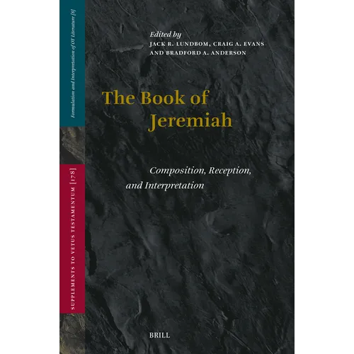 The Book of Jeremiah: Composition, Reception, and Interpretation