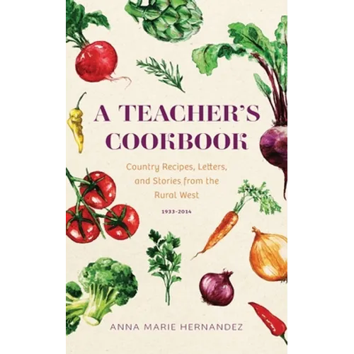 A Teacher's Cookbook: Country Recipes, Letters, and Stories from the Rural West