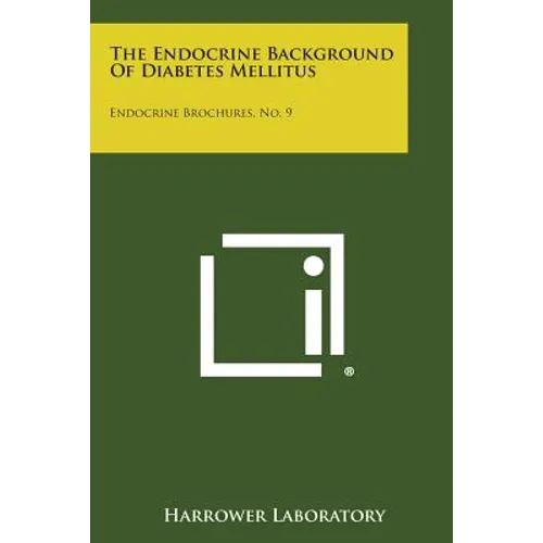 The Endocrine Background of Diabetes Mellitus: Endocrine Brochures, No. 9