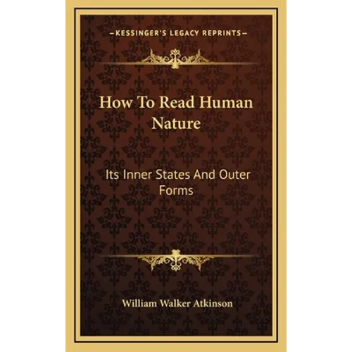 How To Read Human Nature: Its Inner States And Outer Forms
